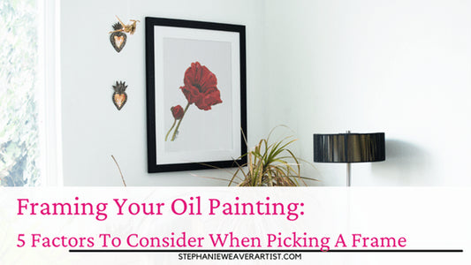 Framing Your Oil Painting: 5 Factors To Consider When Picking A Frame