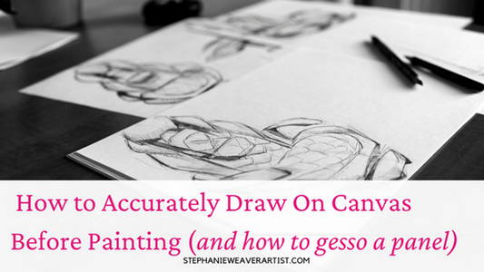 How To Accurately Draw on Canvas Before Painting It (and how to gesso)