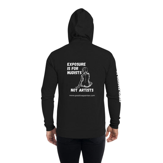 Unisex zip hoodie for artists "Exposure is for Nudists Not Artists"