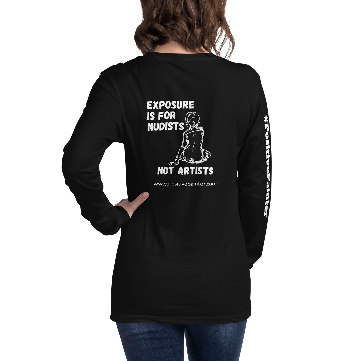 "Exposure is For Nudists Not Artists" - Unisex Long Sleeve T-shirt