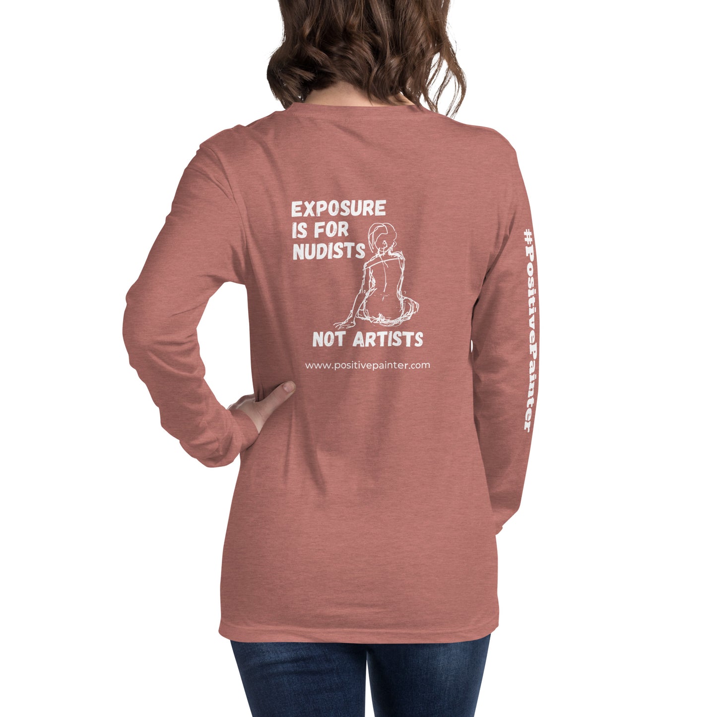 "Exposure is For Nudists Not Artists" - Unisex Long Sleeve T-shirt