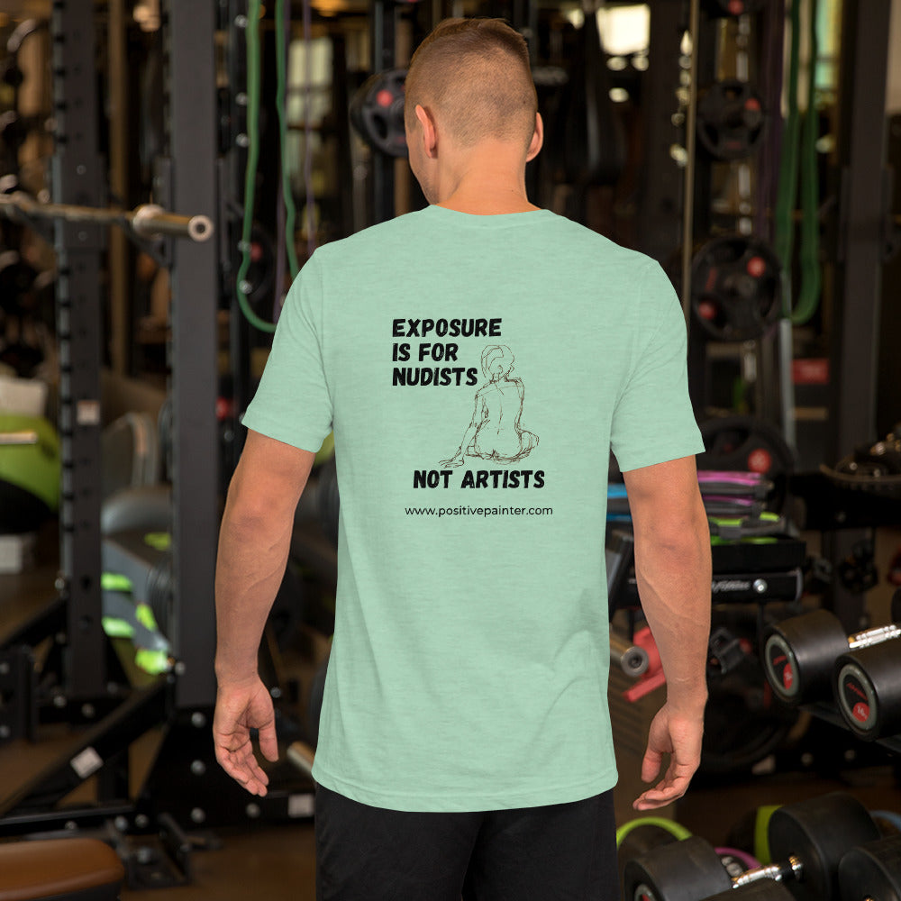 "Exposure Is For Nudist Not Artists" Unisex Artist t-shirt