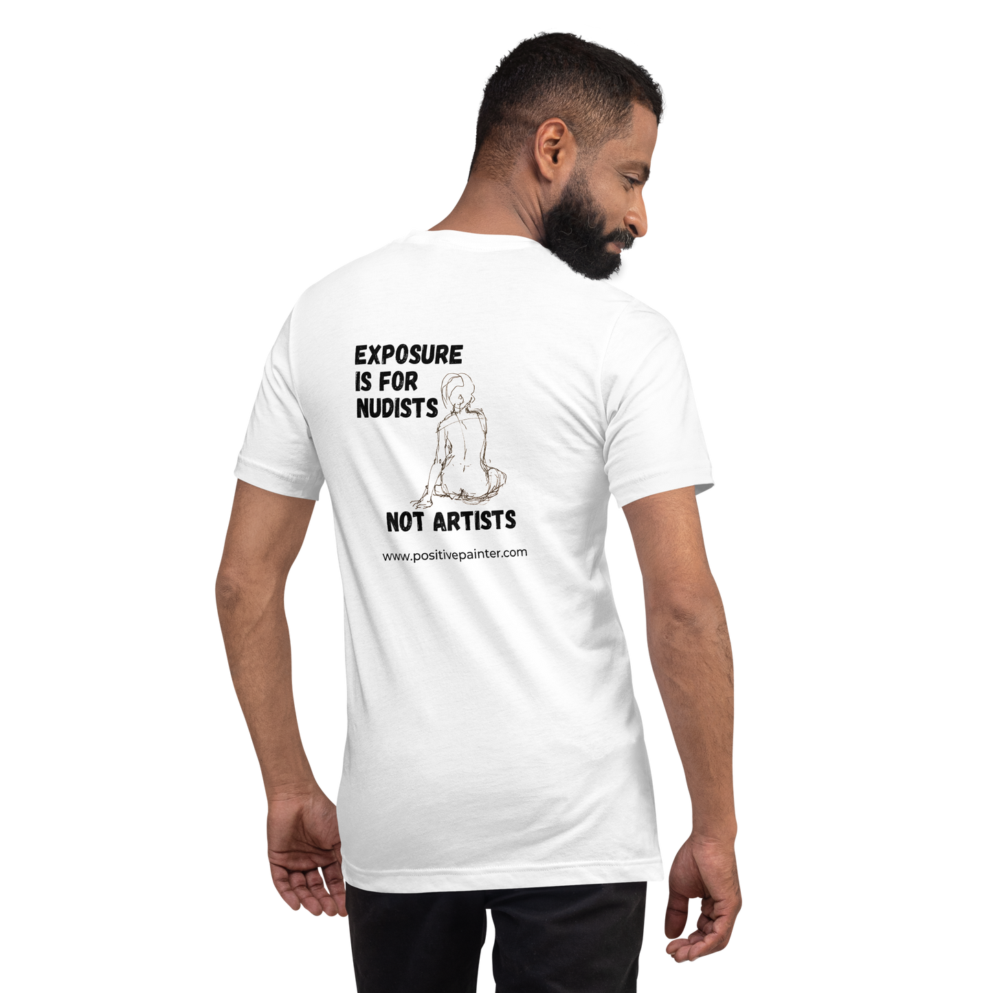 Artist t-shirt "exposure is for nudists not artists"